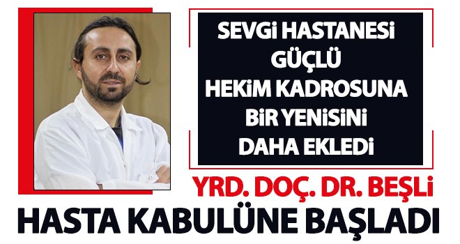 Yrd. Doç. Dr. Beşli, Sevgi Hastanesi'nde