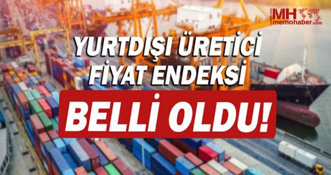 Yurt Dışı Üretici Fiyat Endeksi arttı