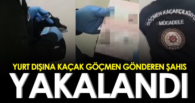 Yurt dışına kaçak göçmen gönderen şahıs yakalandı