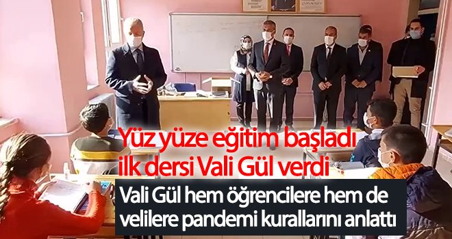 Yüz yüze eğitim başladı, ilk dersi Vali Gül verdi