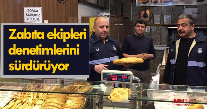 Zabıta ekipleri denetimlerini sürdürüyor