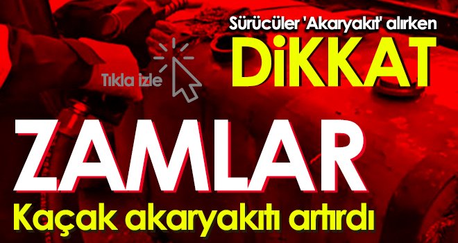 Zamlar kaçak akaryakıtı artırdı