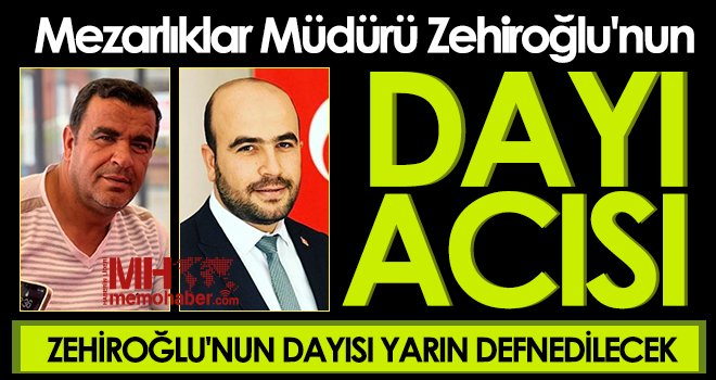 Zehiroğlu'nun dayısı görev başında kalp krizi geçirdi, kaldırıldığı hastanede öldü 