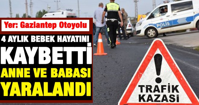 Zeynep bebek öldü, anne ve babası yaralı