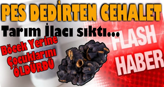 Gaziantep'te zirai ilaçtan etkilenen 2 kardeşten 1’i öldü