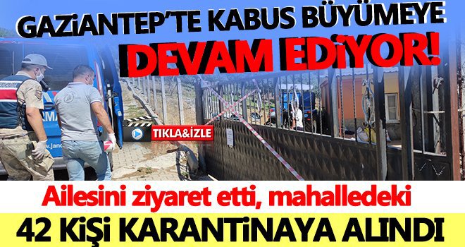 Ziyaretin bedeli ağır oldu! 42 kişi karantinaya alındı