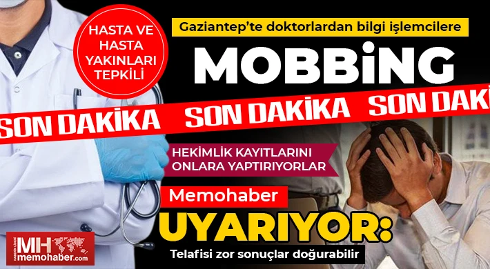 Gaziantep'te doktorlardan bilgi işlemcilere mobbing